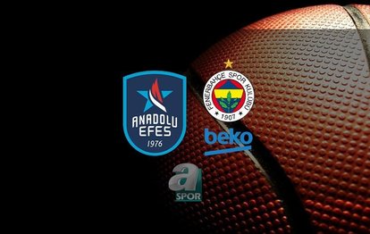 Anadolu Efes - Fenerbahçe Beko CANLI İZLE Anadolu Efes - Fenerbahçe Beko canlı skor