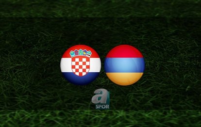 Hırvatistan Ermenistan maçı CANLI İZLE Hırvatistan-Ermenistan canlı anlatım