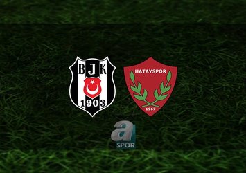 Beşiktaş - Hatayspor maçı saat kaçta?