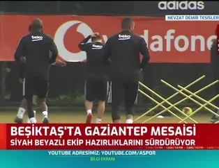 Beşiktaş'ta Gaziantep FK mesaisi