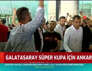 Galatasaray Süper Kupa için Ankara'da