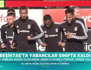 Beşiktaş'ta yabancılar sınıfta kaldı