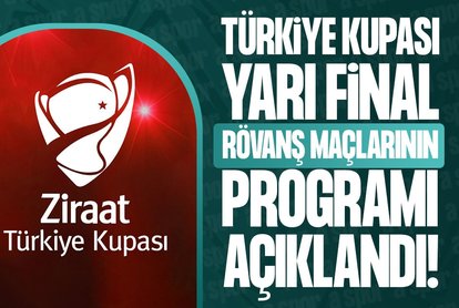 Türkiye Kupası Yarı Final rövanş maçlarının programı belli oldu!
