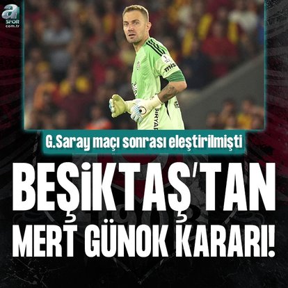 Beşiktaş’tan Mert Günok kararı! Galatasaray maçı sonrası eleştirilmişti