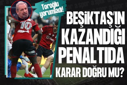 Erman Toroğlu yorumladı! Beşiktaş’ın kazandığı penaltıda karar doğru mu?