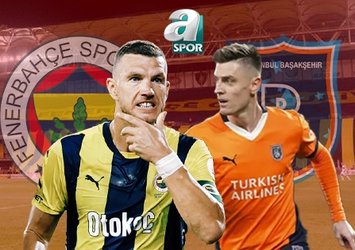 FENERBAHÇE - BAŞAKŞEHİR MAÇI NE ZAMAN?
