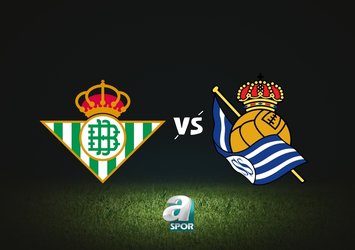 Real Betis-Real Sociedad maçı ne zaman, saat kaçta, hangi kanalda?