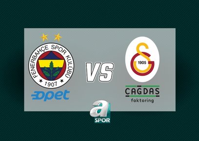 F.Bahçe Opet-G.Saray Çağdaş Faktoring maçı detayları