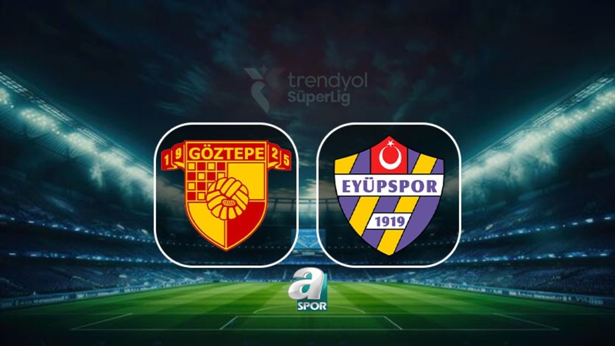 Göztepe-İkas Eyüpspor maçı CANLI TAKİP ET Trendyol Süper Lig / 24. hafta