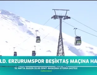 Erzurumspor Beşiktaş maçına hazır