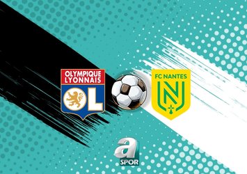 Lyon-Nantes maçı bilgileri