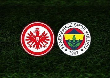 E. Frankfurt -  Fenerbahçe maçı saat kaçta ve hangi kanalda?