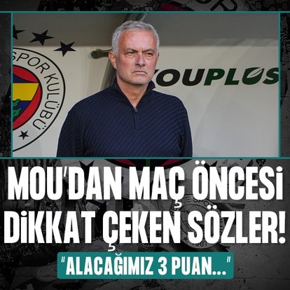 Jose Mourinho: Alacağımız 3 puan...