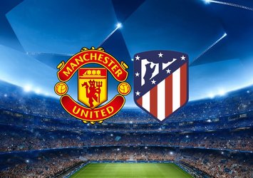 ManU - Atletico Madrid maçı ne zaman?