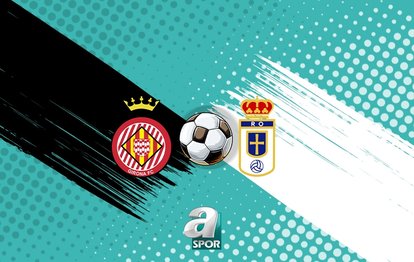 Girona - Real Oviedo muhtemel 11’ler | Girona - Real Oviedo maçı ne zaman, saat kaçta, hangi kanalda? LA LIGA