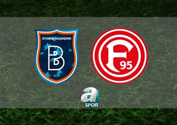 Başakşehir-Fortuna Düsseldorf maçı saat kaçta?