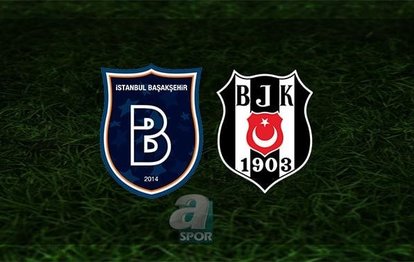 Başakşehir Beşiktaş maçı ne zaman, saat kaçta? Hangi kanalda CANLI yayınlanacak? İşte tüm bilgiler