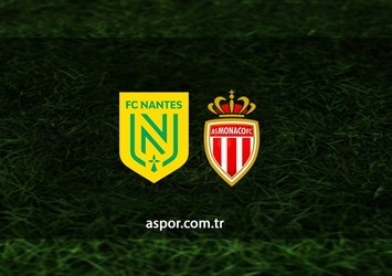 Nantes - Monaco maçı saat kaçta?