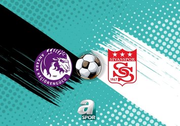 Ankara Keçiörengücü-Sivasspor maçı saat kaçta?