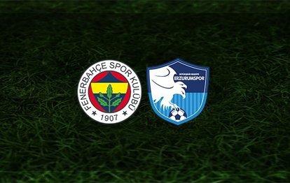 Fenerbahçe - BB Erzurumspor maçı CANLI