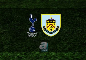 Tottenham - Burnley maçı ne zaman?
