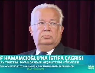 Eşref Hamamcıoğlu'na istifa çağrısı