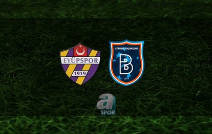 İkas Eyüpspor - RAMS Başakşehir CANLI İkas Eyüpspor - RAMS Başakşehir maçı canlı anlatım