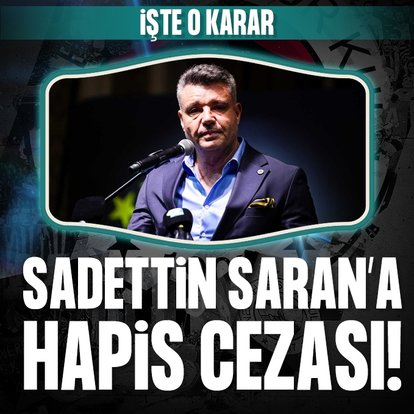 Fenerbahçe Başkanı Sadettin Saran’a 2 yıl 6 ay hapis cezası!