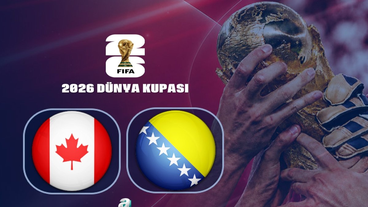 Kanada-Bosna Hersek maçı ne zaman? Saat kaçta, hangi kanalda? | 2026 Dünya Kupası