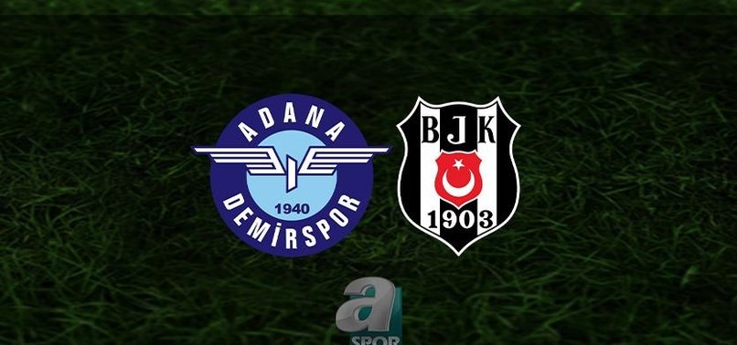 Adana Demirspor - Beşiktaş CANLI İZLE (Adana Demirspor - Beşiktaş maçı canlı izle)