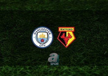Manchester City - Watford maçı saat kaçta?