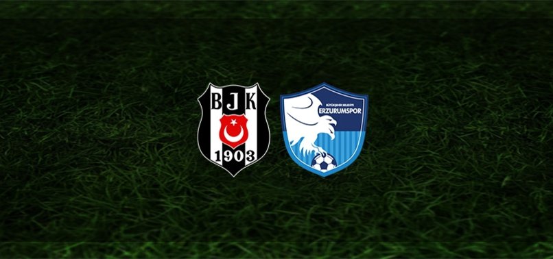 Beşiktaş - BB. Erzurumspor maçı ne zaman, saat kaçta ve hangi kanalda? | Süper Lig