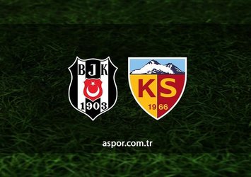 Beşiktaş Kayserispor maçı saat kaçta?