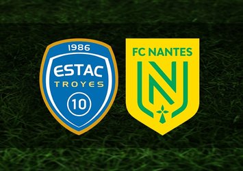 Troyes - Nantes maçı ne zaman?