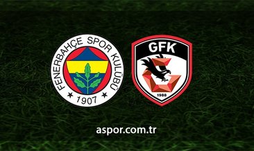 Fenerbahçe-Gaziantep maçına dair tüm bilgiler!