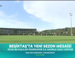Beşiktaş'ta yeni sezon mesaisi