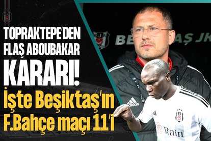Topraktepe’den flaş Aboubakar kararı! İşte Beşiktaş’ın derbi 11’i