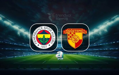 Fenerbahçe-Göztepe MAÇI İZLE | FB maçı saat kaçta, hangi kanalda?
