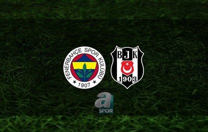 Fenerbahçe - Beşiktaş CANLI İZLE  Fenerbahçe - Beşiktaş canlı anlatım Trendyol Süper Lig