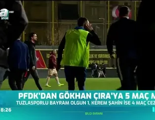 PFDK'dan Gökhan Çıra'ya 5 maç men
