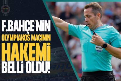 Fenerbahçe - Olympiakos maçının hakemi açıklandı!