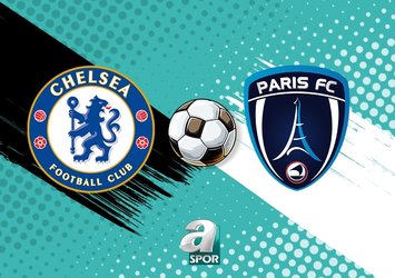 Chelse - Paris FC maçı muhtemel 11'ler!