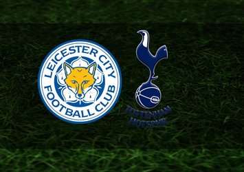Leicester City Tottenham maçı ne zaman ve saat kaçta?