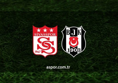 Sivasspor - Beşiktaş maçı saat kaçta?