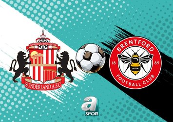 Sunderland - Brentford maçı ne zaman?