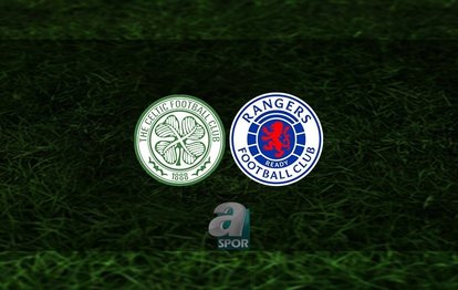 Celtic - Rangers maçı CANLI İZLE Celtic Rangers maçı CANLI YAYIN