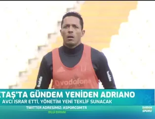 Beşiktaş'ta gündem yeniden Adriano