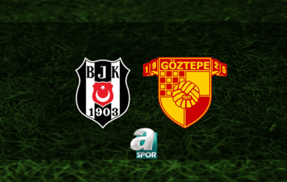 BEŞİKTAŞ GÖZTEPE CANLI MAÇ İZLE | Beşiktaş - Göztepe maçı hangi kanalda?