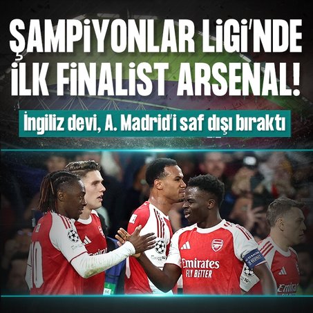 Şampiyonlar Ligi’nde ilk finalist Arsenal!