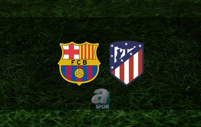 Barcelona - Atletico Madrid maçı ne zaman, saat kaçta ve hangi kanalda? | İspanya La Liga